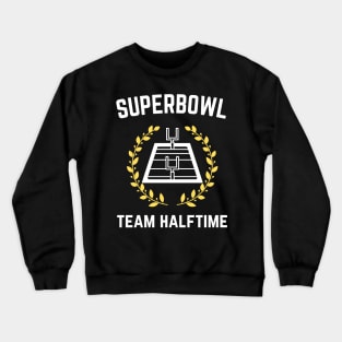 Superbowl Team Halftime | Get Ready for Game Day Crewneck Sweatshirt